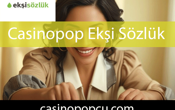 Casinopop ekşi sözlük yazılarıyla önde gelmektedir.